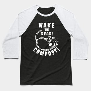 Compost! Wake the Dead... Baseball T-Shirt